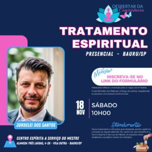 Tratamento Espiritual com o Médium Jordelei dos Santos em Bauru/SP 18/11